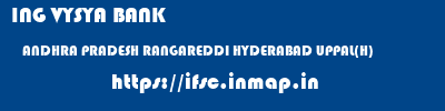 ING VYSYA BANK  ANDHRA PRADESH RANGAREDDI HYDERABAD UPPAL(H)  ifsc code